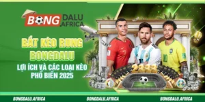Bắt Kèo Rung Bongdalu - Lợi Ích và Các Loại Kèo Phổ Biến 2025