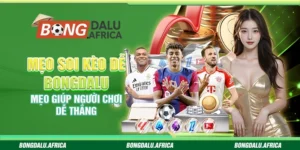 Mẹo Soi Kèo Dễ Bongdalu  - Mẹo Giúp Người Chơi Dễ Thắng